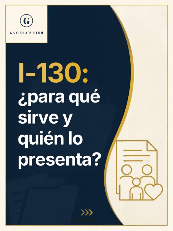 I-130: ¿para qué sirve y quién lo presenta?